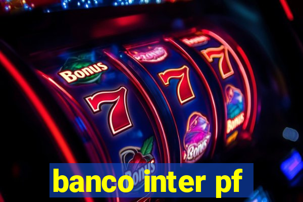 banco inter pf